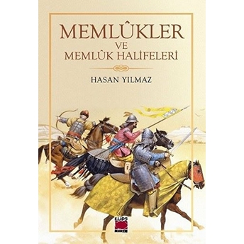 Memlûkler Ve Memlûk Halifeleri Hasan Yılmaz