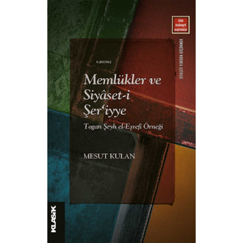 Memlükler Ve Siyâset-I Şer‘iyye Togan Şeyh El-Eşrefî Örneği Mesut Kulan