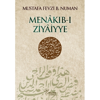 Menâkıb-I Ziyâiyye Ahmed Ziyâeddîn Gümüşhânevî Selefleri Ve Halefleri Mustafa Fevzi B. Numan