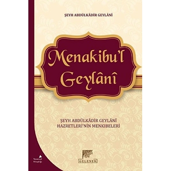 Menakibu'l Geylani; Şeyh Abdülkadir Geylani Hazretleri'nin Menkıbelerişeyh Abdülkadir Geylani Hazretleri'nin Menkıbeleri Abdülkadir Geylani