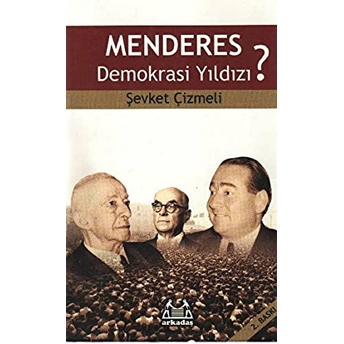 Menderes Demokrasi Yıldızı? Şevket Çizmeli