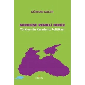 Menekşe Renkli Deniz Türkiye'nin Karadeniz Politikası Gökhan Koçer