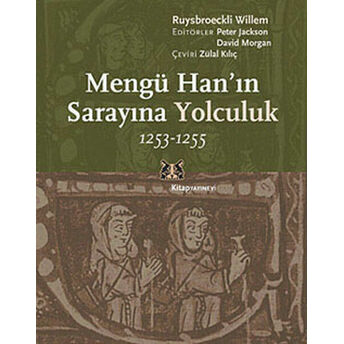 Mengü Han'ın Sarayına Yolculuk 1253-1255 Ruysbroeckli Williem