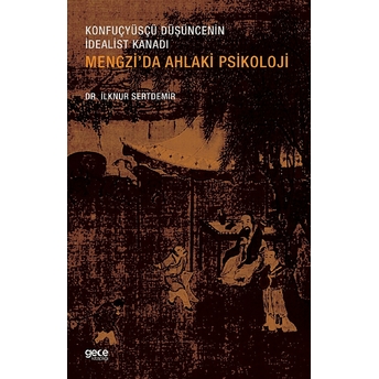 Mengzi’da Ahlaki Psikoloji Ilknur Sertdemir