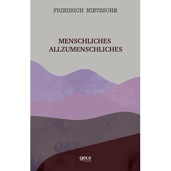 Menschliches Allzumenschliches - Friedrich Wilhelm Nietzsche