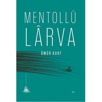 Mentollü Lârva-Ömür Kurt