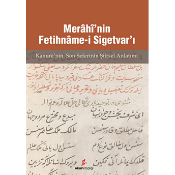 Merahi'nin Fetihname-I Sigetvar'i - (Kanunu'nin Son Seferinin Şiirsel Anlatımı)-Mücahit Kaçar