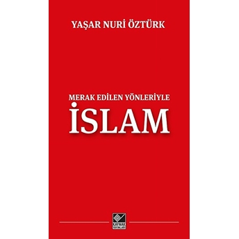 Merak Edilen Yönleriyle Islam Yaşar Nuri Öztürk