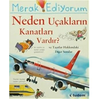 Merak Ediyorum Neden Uçakların Kanatları Vardır? Ve Taşıtlar Hakkındaki Diğer Sorular Christopher Maynard