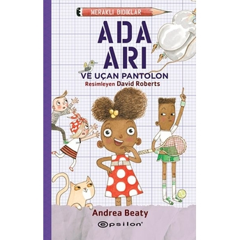 Meraklı Bıdıklar Ada Arı Ve Uçan Pantolon Andrea Beaty