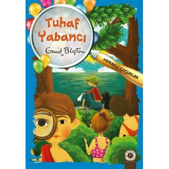 Meraklı Çocuklar 6 - Tuhaf Yabancılar Enid Blyton