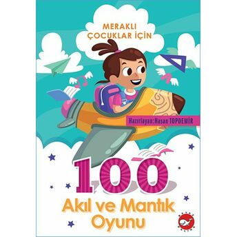 Meraklı Çocuklar Için 100 Akıl Ve Mantık Hasan Topdemir