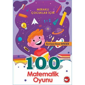 Meraklı Çocuklar Için 100 Matematik Hasan Topdemir