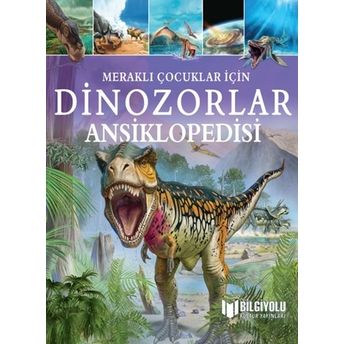 Meraklı Çocuklar Için Dinozorlar Ansiklopedisi Clare Hibbert