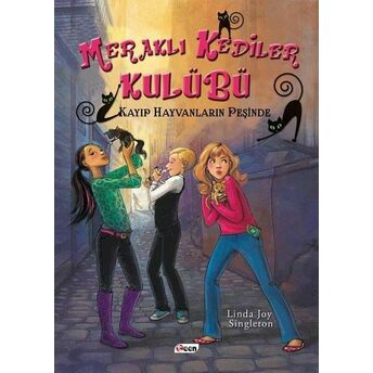 Meraklı Kediler Kulübü: Kayıp Hayvanların Peşinde (Ciltli) Linda Joy Singleton