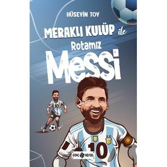 Meraklı Kulüp Ile Rotamız Messi Hüseyin Toy