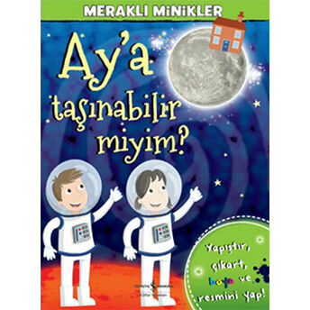 Meraklı Minikler - Ay'a Taşınabilir Miyim? Kolektif