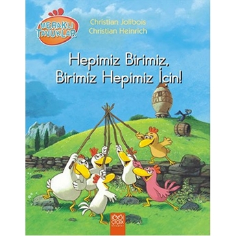 Meraklı Tavuklar - Hepimiz Birimiz, Birimiz Hepimiz Için! Christian Heinrich