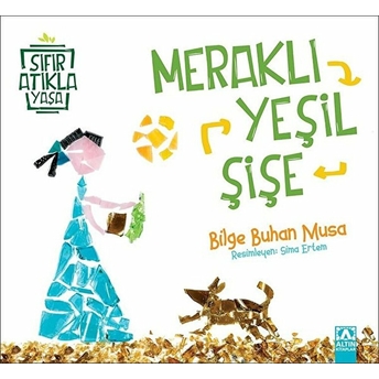 Meraklı Yeşil Şişe - Sıfır Atıkla Yaşa Bilge Buhan Musa