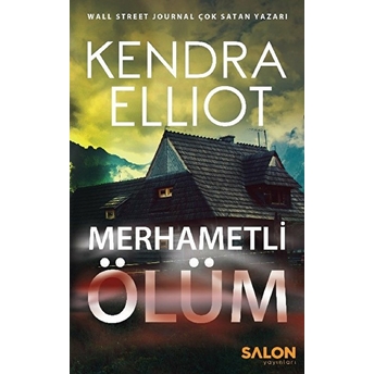 Mercy Kilpatrick Serisi 1. Kitap - Merhametli Ölüm Kendra Elliot