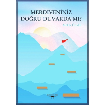 Merdiveniniz Doğru Duvarda Mı?