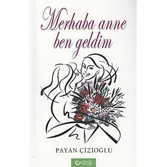 Merhaba Anne Ben Geldim Payan Çizioğlu