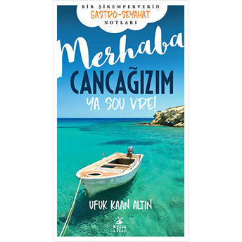 Merhaba Cancağızım (Ya Sou Vre!)-Ufuk Kaan Altın