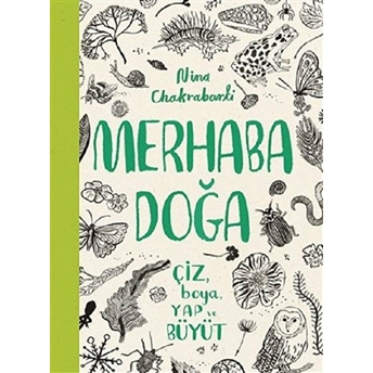 Merhaba Doğa - Çiz Boya Yap Ve Büyüt Nina Chakrabarti