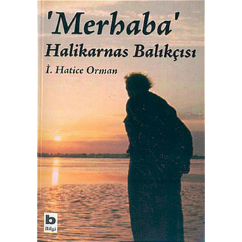 Merhaba Halikarnas Balıkçısı I. Hatice Orman