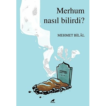 Merhum Nasıl Bilirdi? Mehmet Bilal