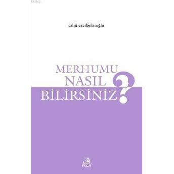 Merhumu Nasıl Bilirsiniz? Cahit Ezerbolatoğlu