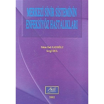 Merkezi Sinir Sisteminin Enfeksiyöz Hastalıkları Ciltli Hakan Hadi Kadıoğlu