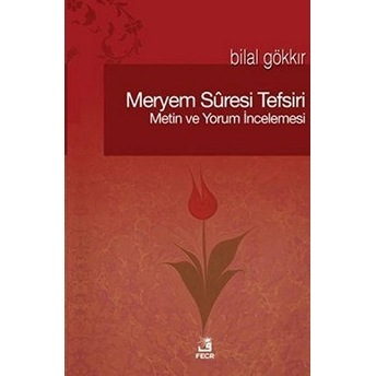 Meryem Suresi Tefsiri Metin Ve Yorum Incelemesi Bilal Gökkır