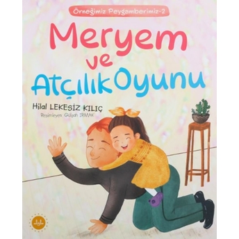 Meryem Ve Atçılık Oyunu - Örneğimiz Peygamberimiz 2 Hilal Lekesiz Kılıç