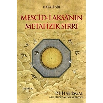 Mescid-I Aksa’nın Metafizik Sırrı Hayati Sır