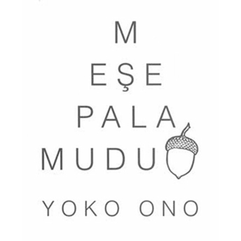 Meşe Palamudu Yoko Ono