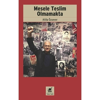 Mesele Teslim Olmamakta Atilla Özsever