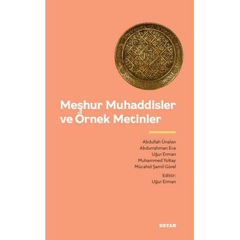 Meşhur Muhaddisler Ve Örnek Metinler Uğur Erman, Mücahit Şamil Gürel Abdurrahman Ece, Muhammed Yoltay, Abdullah Ünalan