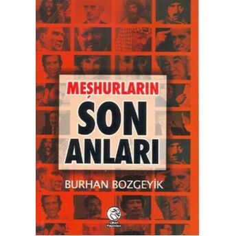 Meşhurların Son Anları (Cep Boy) Burhan Bozgeyik