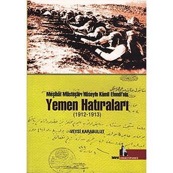 Meşihat Müsteşarı Hüseyin Kamil Efendi’nin Yemen Hatıraları (1912-1913) Veysi Karabulut