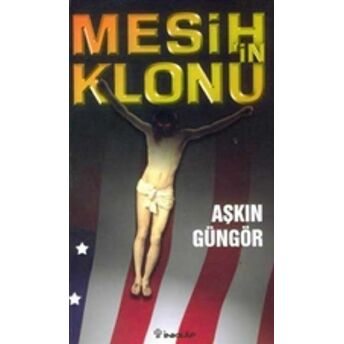 Mesih'in Klonu Aşkın Güngör