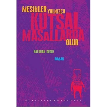 Mesihler Yalnızca Kutsal Masallarda Olur-Batuhan Dedde