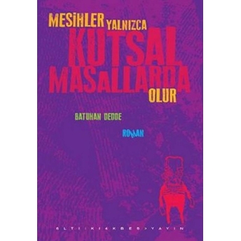 Mesihler Yalnızca Kutsal Masallarda Olur Batuhan Dedde