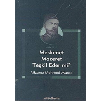 Meskenet Mazeret Teşkil Eder Mi? Mizancı Mehmed Murad