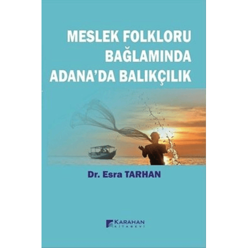 Meslek Folkloru Bağlamında Adana!Da Balıkçılık Esra Tarhan