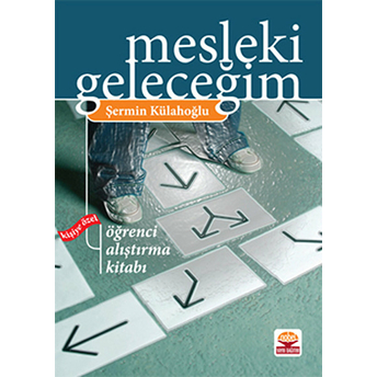 Mesleki Geleceğim Kişiye Özel Öğrenci Alıştırma Kitabı - Şermin Külahoğlu