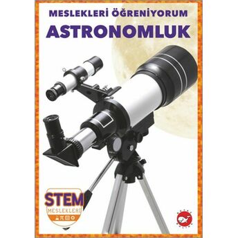 Meslekleri Öğreniyorum - Astronomluk R.j. Bailey