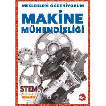 Meslekleri Öğreniyorum - Makine Mühendisliği R.j. Bailey