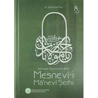 Mesnevi-I Ma'nevi Şerhi 8. Cilt - Mevlana Celaleddin Rumi H. Hüseyin Top