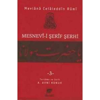 Mesnevi-I Şerif Şerhi Cilt: 3 Mevlana Celaleddin Rumi